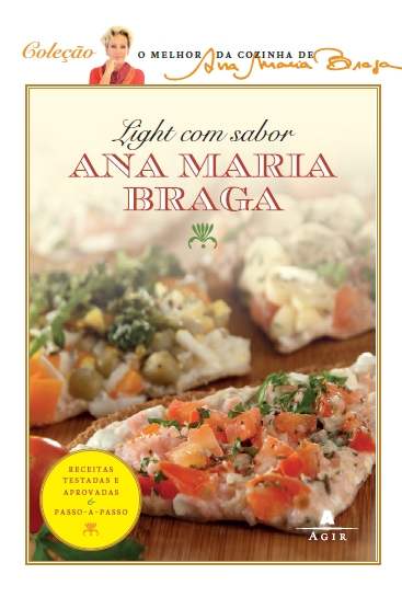 Livro de receitas de Ana Maria Braga traz opções saudáveis e saborosas