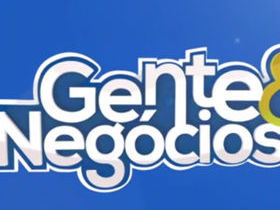 Reveja o Programa Gente & Negócios - 06 07 15