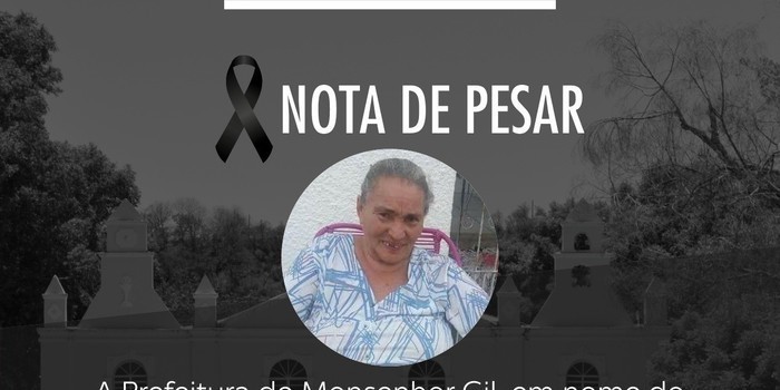 Prefeitura de Monsenhor Gil lamenta pela morte da mãe da deputada