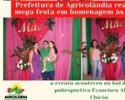 Prefeitura de Agricolândia realizou mega festa em homenagem às mães