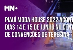 Piauí Moda House acontece dias 14 e 15 de junho no Centro de Convenções 